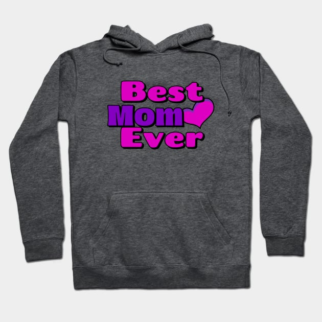 Best Mom Ever Happy Mothers Day Hoodie by SartorisArt1